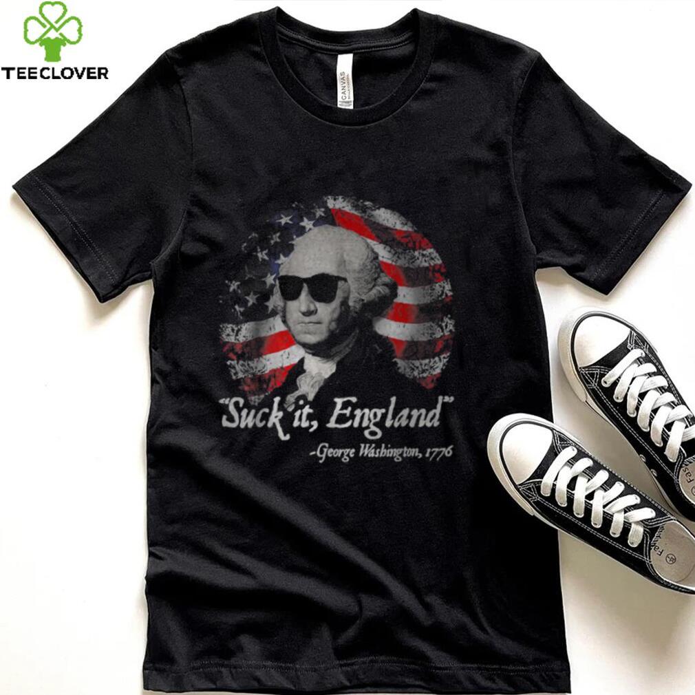 Suck It England Funny 4th of July George Washington 1776 Best T Shirt Suck It England Funny 4th of July George Washington 1776 Best T Shirt