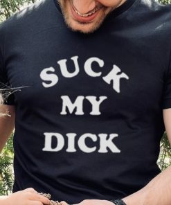 Suck My Dick T Shirt