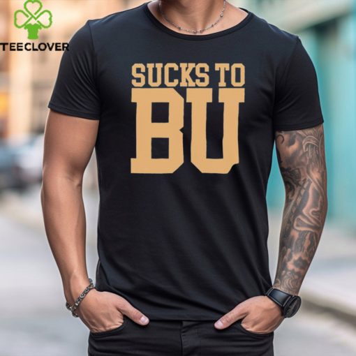 Sucks To B U Football Shirt