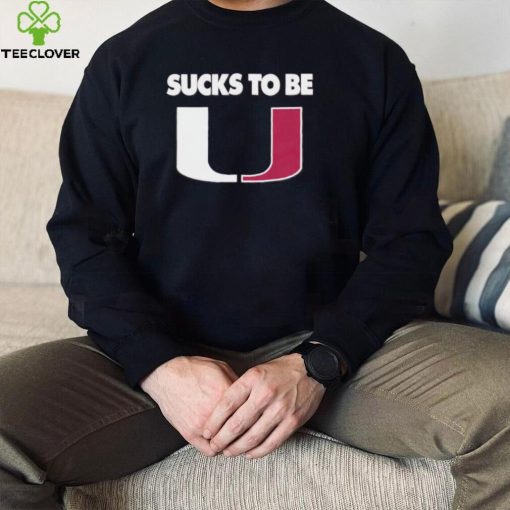 Sucks To Be U Anti Miami T Shirt