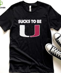 Sucks To Be U Anti Miami T Shirt