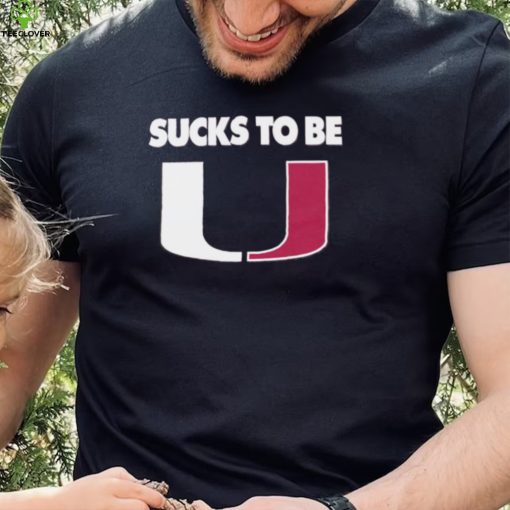 Sucks To Be U Anti Miami T Shirt