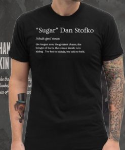 Sugar Dan Stofko noun text shirt