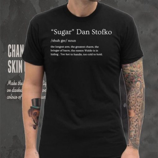 Sugar Dan Stofko noun text shirt