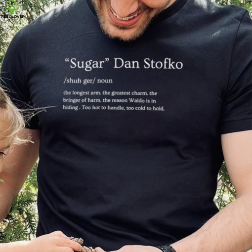 Sugar Dan Stofko noun text shirt
