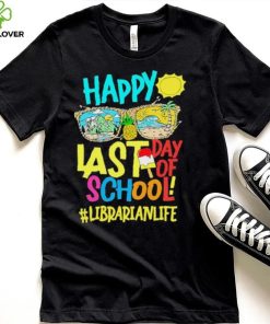 Summer Sunglasses Happy Last Day Of School Librarian Life Shirt 3 Summer Sunglasses Happy Last Day Of School Librarian Life Shirt