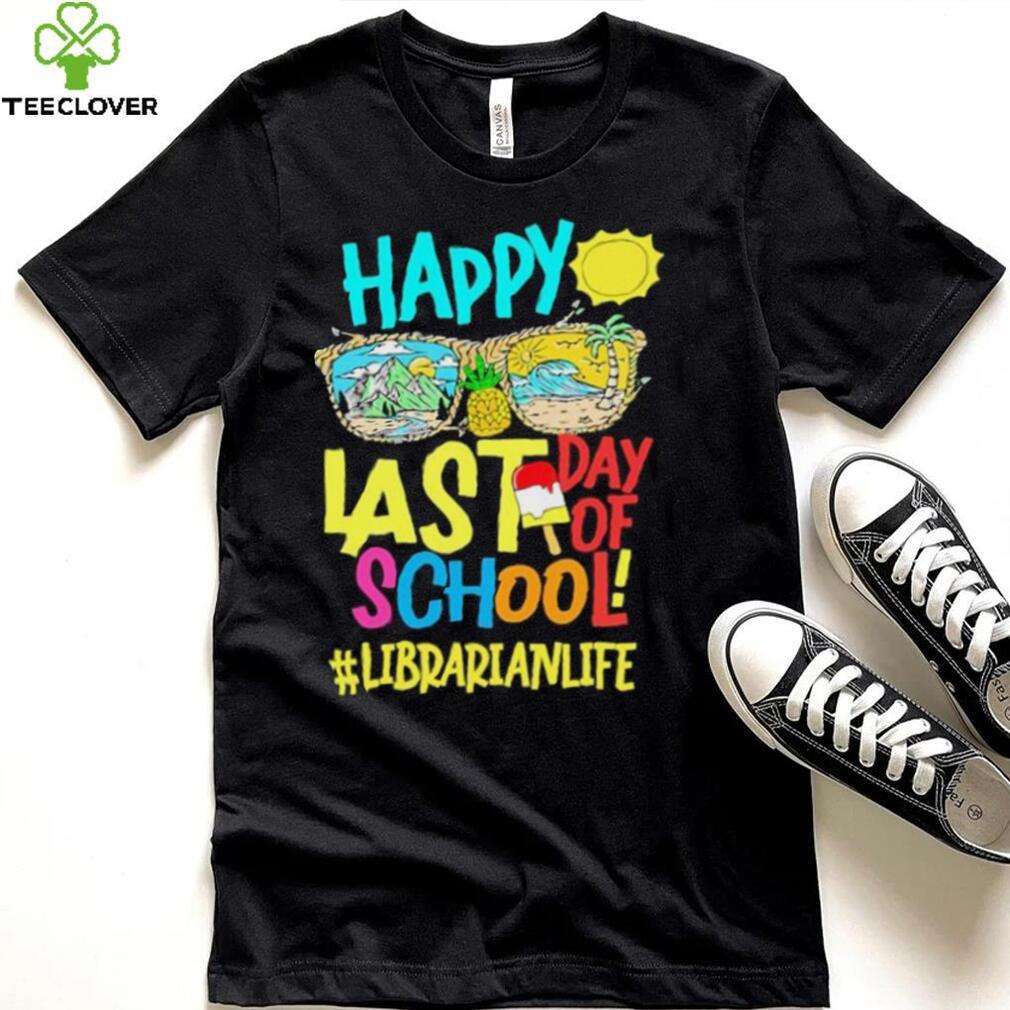 Summer Sunglasses Happy Last Day Of School Librarian Life Shirt Summer Sunglasses Happy Last Day Of School Librarian Life Shirt