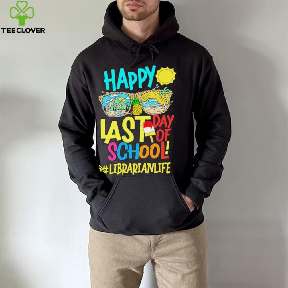 Summer Sunglasses Happy Last Day Of School Librarian Life Shirt Summer Sunglasses Happy Last Day Of School Librarian Life Shirt