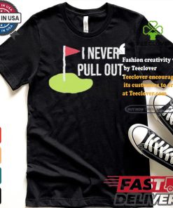 Summerhays Bros I Never Pull Out T shirt
