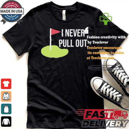Summerhays Bros I Never Pull Out T shirt