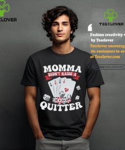 Summerhays Bros Momma Didn't Raise A Quitter Tee shirt