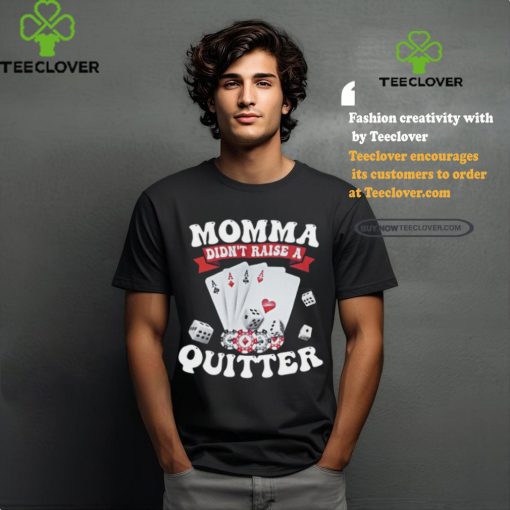 Summerhays Bros Momma Didn’t Raise A Quitter Tee shirt