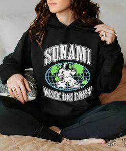 Sunami Globe Weak Die First Shirt