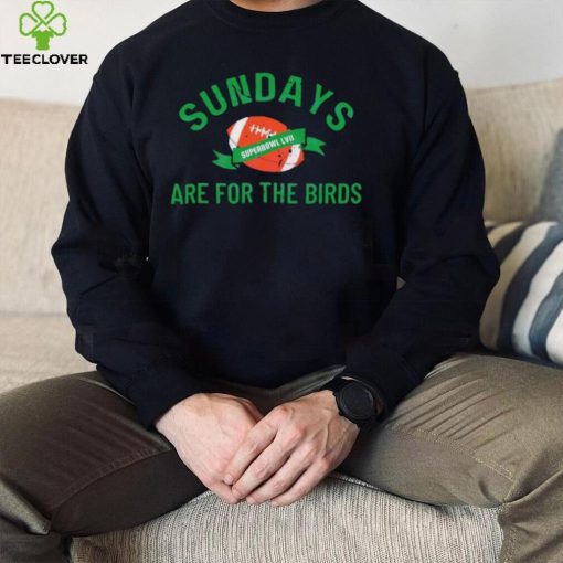 Sundays Are For The Birds Football Superbowl Lvii 2023 Football Shirt