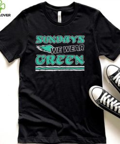 Sundays We Wear Green Philadelphia Eagles Shirt