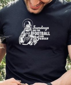 Sundays are for Football and Jesus Shirt