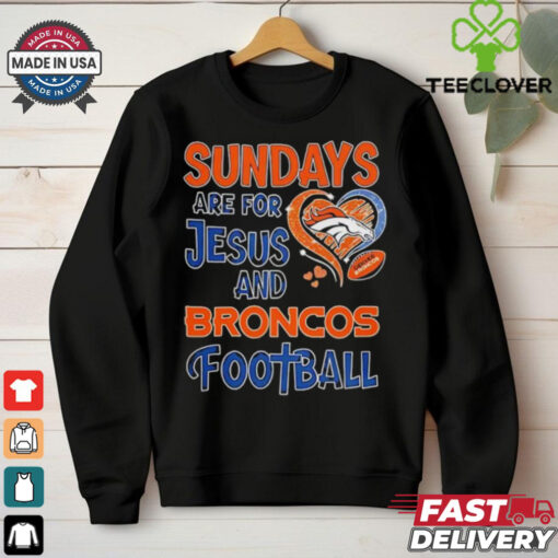 Sundays are for Jesus and Denver Broncos football shirt