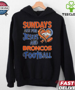Sundays are for Jesus and Denver Broncos football shirt