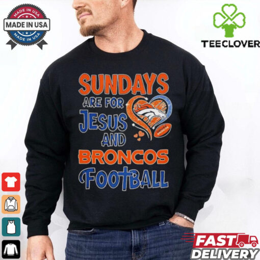 Sundays are for Jesus and Denver Broncos football shirt