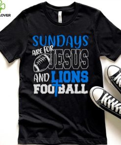 Sundays are for Jesus and Lions football shirt 2 Sundays are for Jesus and Lions football shirt
