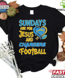 Sundays are for Jesus and Los Angeles Chargers football shirt