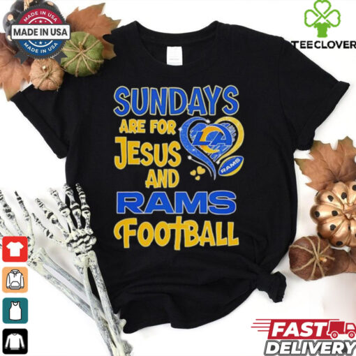 Sundays are for Jesus and Los Angeles Rams football shirt