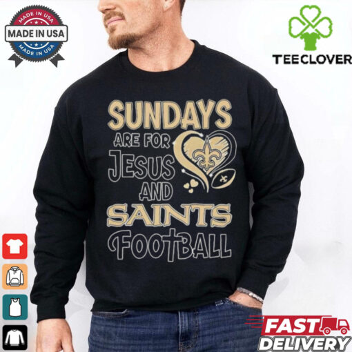 Sundays are for Jesus and New Orleans Saints football shirt