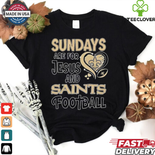 Sundays are for Jesus and New Orleans Saints football shirt