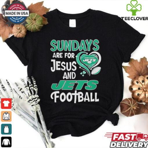 Sundays are for Jesus and New York Jets football shirt