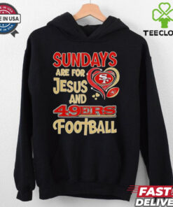 Sundays are for Jesus and San Francisco 49ers football shirt