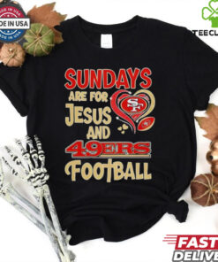 Sundays are for Jesus and San Francisco 49ers football shirt