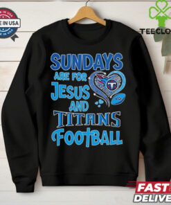 Sundays are for Jesus and Tennessee Titans football shirt