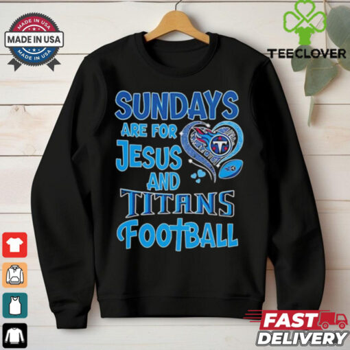 Sundays are for Jesus and Tennessee Titans football shirt