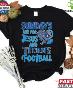 Sundays are for Jesus and Tennessee Titans football shirt