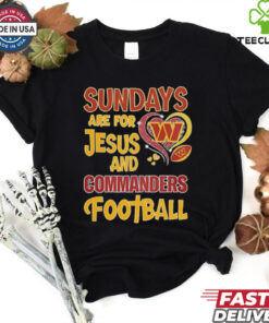 Sundays are for Jesus and Washington Commanders football shirt