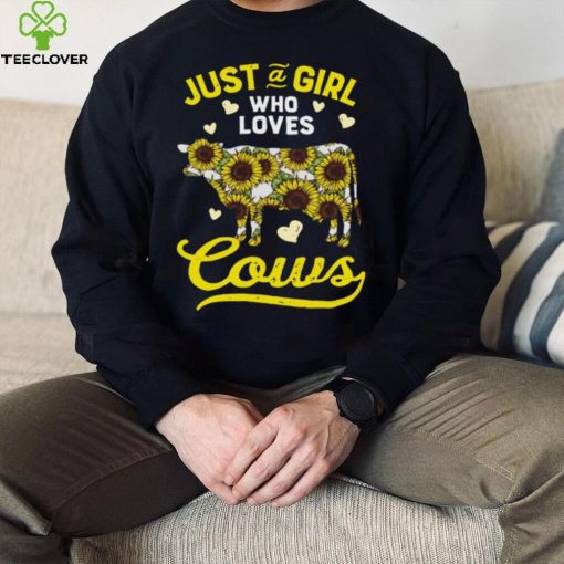 Sunflower Just Girl Love Cows Shirt