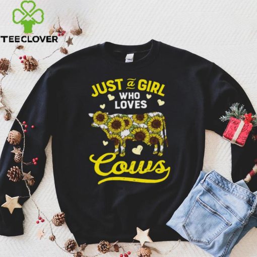 Sunflower Just Girl Love Cows Shirt