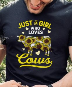 Sunflower Just Girl Love Cows Shirt