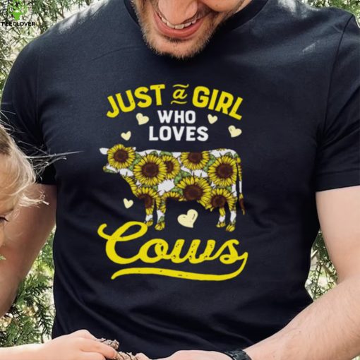 Sunflower Just Girl Love Cows Shirt