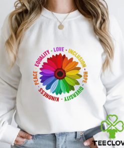 Sunflower Kindness Peace Equality Love Inclusion Hope Diversity Pride Shirt