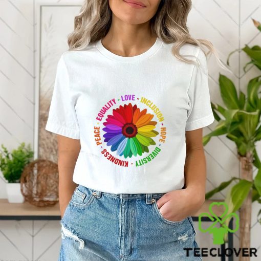 Sunflower Kindness Peace Equality Love Inclusion Hope Diversity Pride Shirt