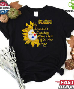 Sunflower Steelers be someone’s sunshine when their skies are gray shirt