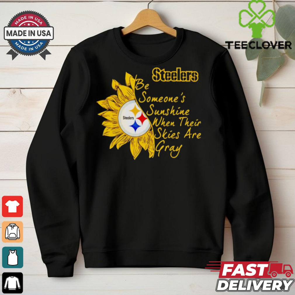 Sunflower Steelers be someone’s sunshine when their skies are gray shirt Sunflower Steelers be someone’s sunshine when their skies are gray shirt
