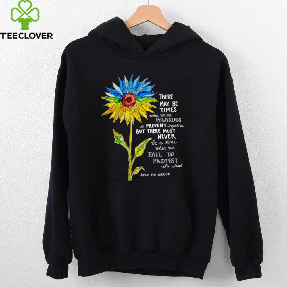 Sunflower there may be times when we are powerless to prevent injustice stand with Ukraine shirt Sunflower there may be times when we are powerless to prevent injustice stand with Ukraine shirt