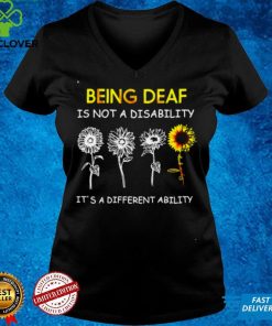 Sunflowers Being Deaf Is Not A Disability Its A Different Ability Shirt