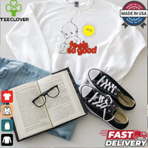 Sunny Day Feels So Good T shirts