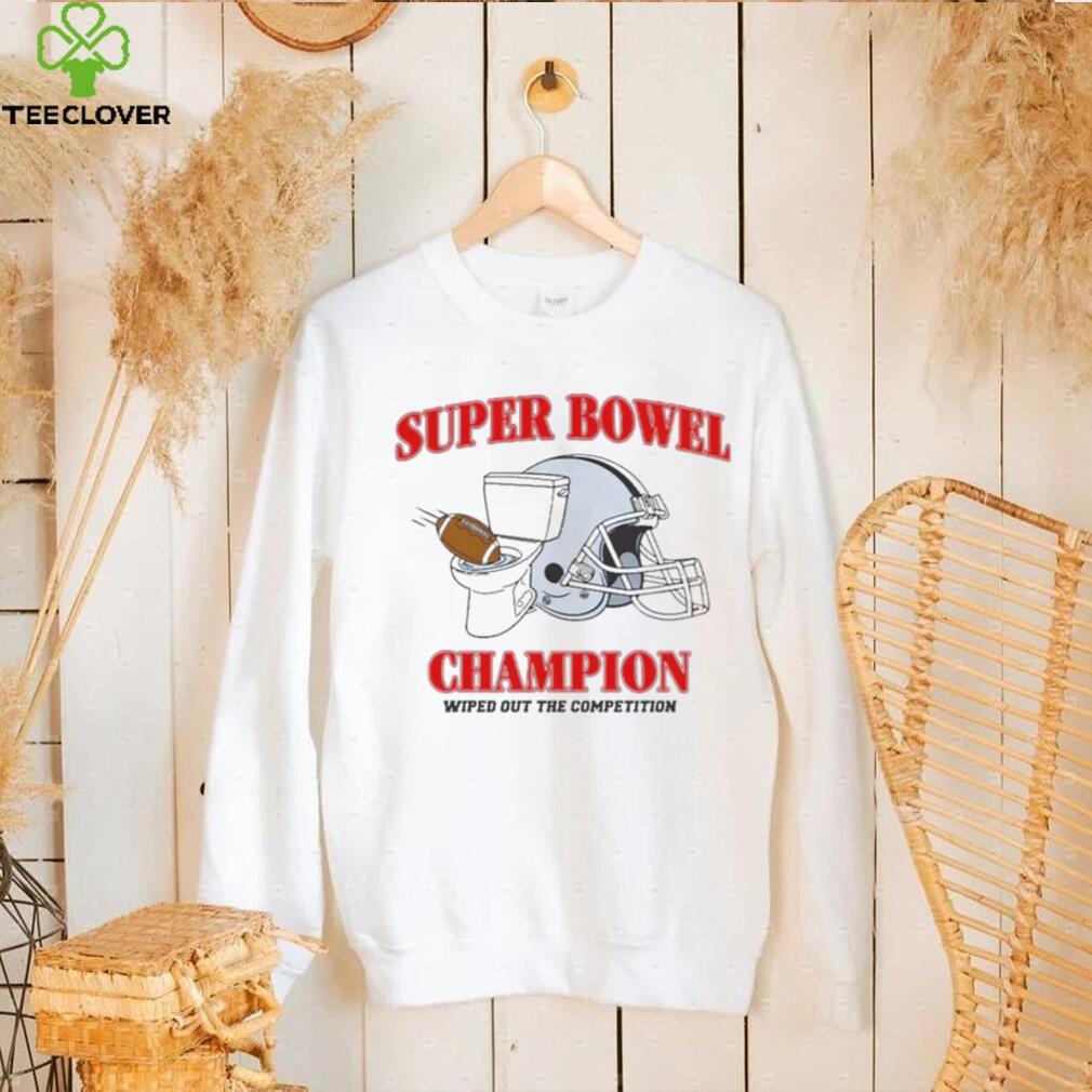 Super Bowel Champions Wiped Out The Competition Shirt Super Bowel Champions Wiped Out The Competition Shirt