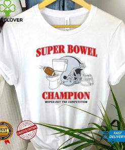 Super Bowel Champions Wiped Out The Competition Shirt