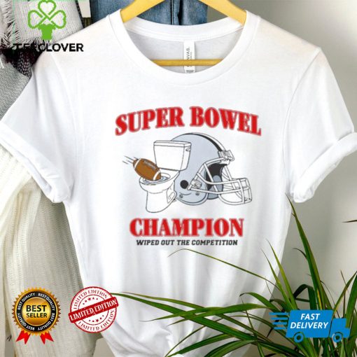 Super Bowel Champions Wiped Out The Competition Shirt