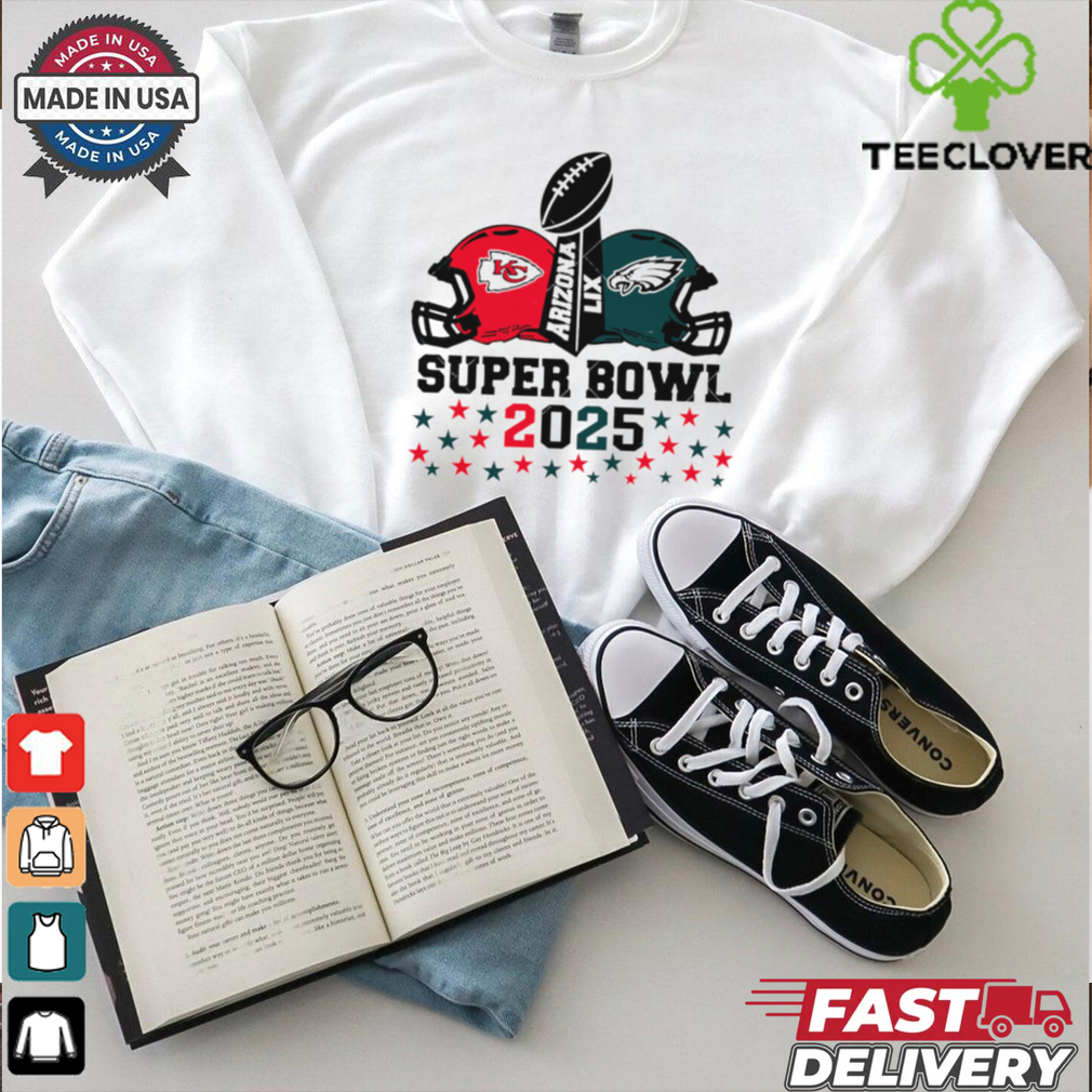 Super Bowl 2025 Chiefs vs Eagles Arizona LIX shirt Super Bowl 2025 Chiefs vs Eagles Arizona LIX shirt